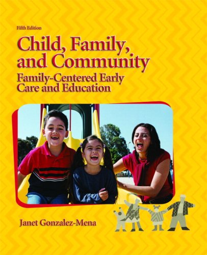 Child, Family, and Community Family-Centered Early Care Education 5th 2009 9780135132302 Front Cover