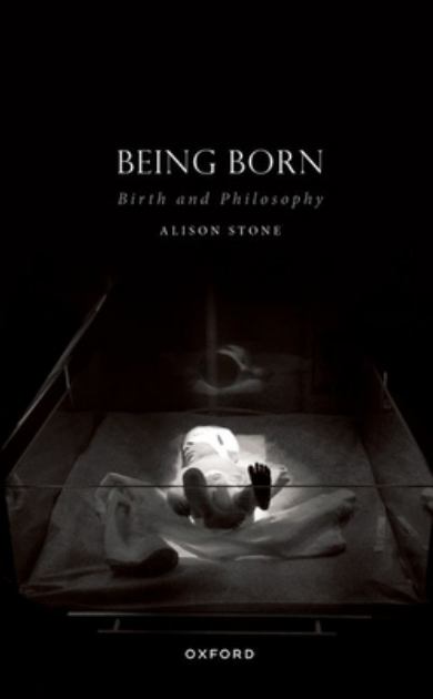 Being Born Birth and Philosophy N/A 9780192872302 Front Cover