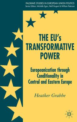 EU's Transformative Power Europeanization Through Conditionality in Central and Eastern Europe  2006 9780230510302 Front Cover