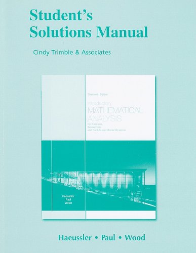 Student Solutions Manual for Introductory Mathematical Analysis for Business, Economics, and the Life and Social Sciences  13th 2011 9780321645302 Front Cover