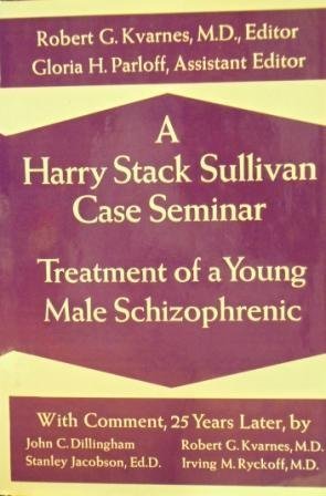 Harry Stack Sullivan Case Seminar : Treatment of a Young Male Schizophrenic N/A 9780393011302 Front Cover