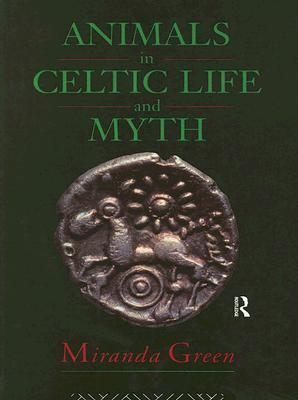 Animals in Celtic Life and Myth   1998 9780415050302 Front Cover
