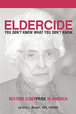 Remedy Eldercide, Restore Elderpride You Don't Know What You Don't Know N/A 9780595716302 Front Cover