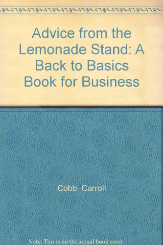 Advice from the Lemonade Stand : A Back to Basics Book for Business N/A 9780966277302 Front Cover