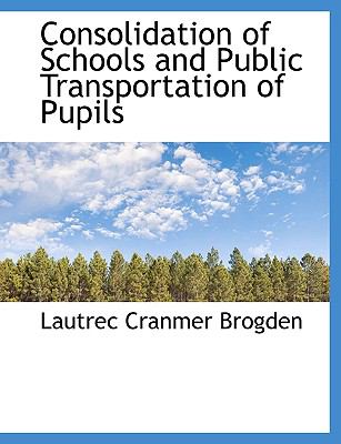 Consolidation of Schools and Public Transportation of Pupils N/A 9781115258302 Front Cover