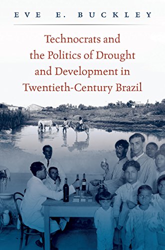 Technocrats and the Politics of Drought and Development in Twentieth-Century Brazil   2017 9781469634302 Front Cover