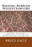 Raising African Nightcrawlers The Best Worm for Composting, Fishing and Worm Casting Production N/A 9781492221302 Front Cover