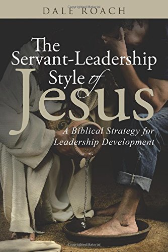 Servant-Leadership Style of Jesus A Biblical Strategy for Leadership Development  2015 9781512727302 Front Cover