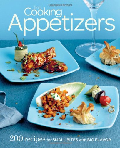 Fine Cooking Appetizers 200 Recipes for Small Bites with Big Flavor  2010 9781600853302 Front Cover