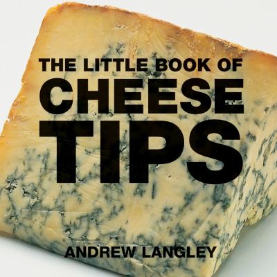 Little Book of Cheese Tips   2005 9781904573302 Front Cover
