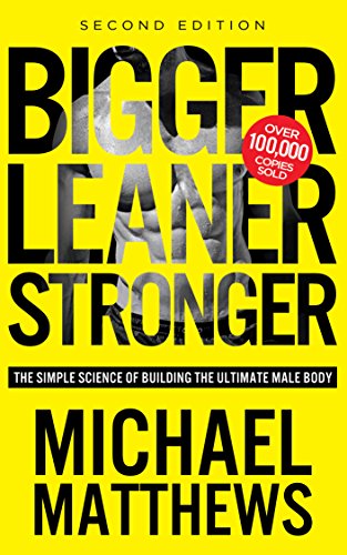 Bigger Leaner Stronger The Simple Science of Building the Ultimate Male Body 2nd 2016 9781938895302 Front Cover