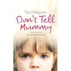 Don't Tell Mummy A True Story of the Ultimate Betrayal  2008 9780007821303 Front Cover