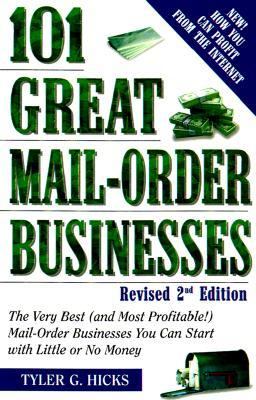 101 Great Mail-Order Businesses The Very Best (And Most Profitable!) Mail-Order Businesses You Can Start with Little or No Money 2nd 2000 (Revised) 9780761521303 Front Cover