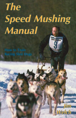 Speed Mushing Manual : How to Train Racing Sled Dogs N/A 9780962364303 Front Cover