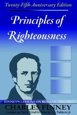 Principles of Righteousness Finney's Lessons on Romans  2006 9780977805303 Front Cover