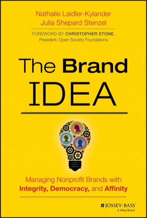 Brand IDEA Managing Nonprofit Brands with Integrity, Democracy, and Affinity  2014 9781118573303 Front Cover