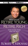 Rich Dad's Retire Young Retire Rich: How to Get Rich Quickly and Stay Rich Forever!  2013 9781469202303 Front Cover