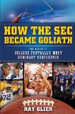 How the SEC Became Goliath The Making of College Football's Most Dominant Conference N/A 9781476710303 Front Cover