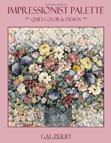 Impressionist Palette Quilt Color and Design  1997 9781571200303 Front Cover