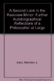Second Look in the Rear-View Mirror Further Autobiographical Reflections of a Philosopher at Large N/A 9780020160304 Front Cover