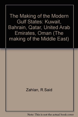 Making of the Modern Gulf States Kuwait, Bahrain, Qatar, United Arab Emerates, Oman  1989 9780044454304 Front Cover
