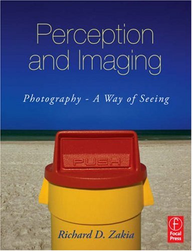 Perception and Imaging Photography - A Way of Seeing 3rd 2007 (Revised) 9780240809304 Front Cover
