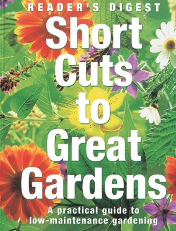 Short Cuts to Great Gardens A Practical Guide to Low-Maintenance Gardening  1999 9780276424304 Front Cover