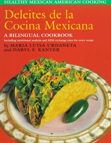 Deleites de la Cocina Mexicana : Healthy Mexican American Cooking  1996 9780292785304 Front Cover