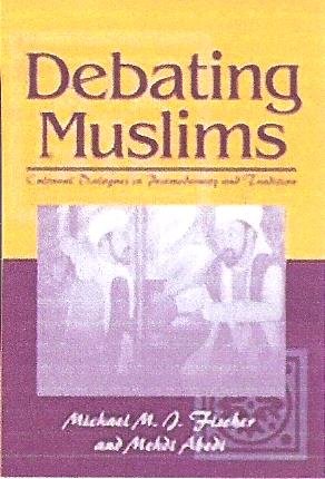 Debating Muslims Cultural Dialogues in Postmodernity and Tradition  1990 9780299124304 Front Cover