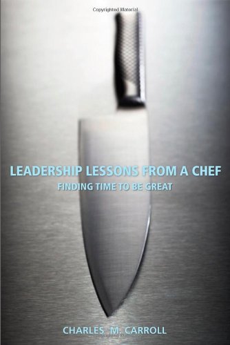 Leadership Lessons from a Chef Finding Time to Be Great  2008 9780470125304 Front Cover