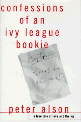 Confessions of an Ivy League Bookie : A True Tale of Love and the Vig N/A 9780517703304 Front Cover