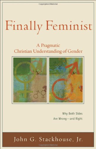 Finally Feminist A Pragmatic Christian Understanding of Gender  2006 9780801031304 Front Cover