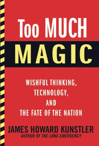 Too Much Magic Wishful Thinking, Technology, and the Fate of the Nation N/A 9780802120304 Front Cover