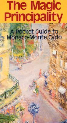 Magic Principality A Pocket Guide to Monaco-Monte Carlo N/A 9780910155304 Front Cover