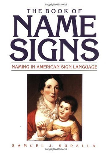 Book of Name Signs Naming in American Sign Language  1992 9780915035304 Front Cover