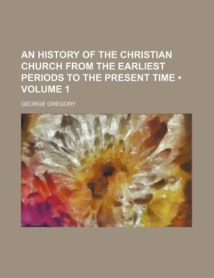 History of the Christian Church from the Earliest Periods to the Present Time  N/A 9781150060304 Front Cover
