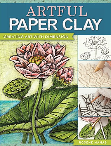 Artful Paper Clay Techniques for Adding Dimension to Your Art  2016 9781440341304 Front Cover