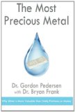 Most Precious Metal Why Silver Is More Valuable Than Gold, Platinum, or Money N/A 9781494210304 Front Cover