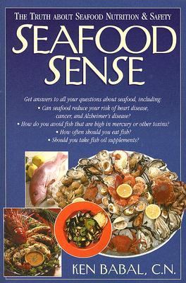 Seafood Sense The Truth about Seafood Nutrition and Safety  2005 (Annotated) 9781591201304 Front Cover