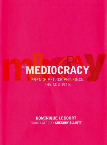 Mediocracy French Philosophy since the Mid-1970s  2001 (Reprint) 9781859844304 Front Cover