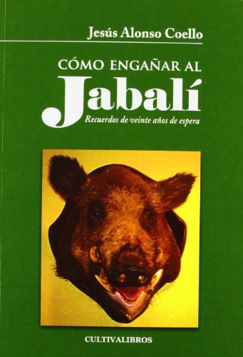C=mo engañar al jabalf / How to Fool the Boar:   2010 9788499234304 Front Cover