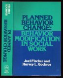 Planned Behavior Change Behavior Modification in Social Work N/A 9780029102305 Front Cover
