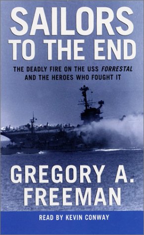 Sailors to the End : The Deadly Fire on the USS Forrestal and the Heroes Who Fought It N/A 9780060507305 Front Cover