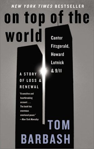 On Top of the World Cantor Fitzgerald, Howard Lutnick, and 9/11: a Story of Loss and Renewal N/A 9780060510305 Front Cover