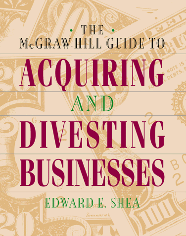 McGraw-Hill Guide to Acquiring and Divesting Businesses   1999 9780070580305 Front Cover