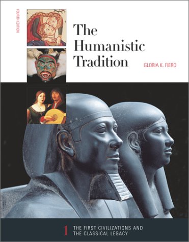 Humanistic Tradition The First Civilizations and the Classical Legacy 4th 2002 (Revised) 9780072317305 Front Cover