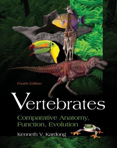 Vertebrates Comparative Anatomy, Function, Evolution 4th 2006 (Revised) 9780072528305 Front Cover