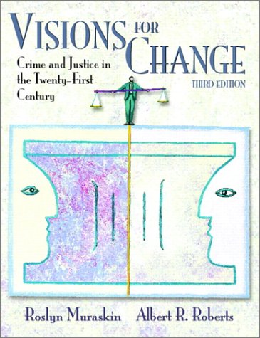 Visions for Change Crime and Justice in the 21st Century 3rd 2002 9780130420305 Front Cover