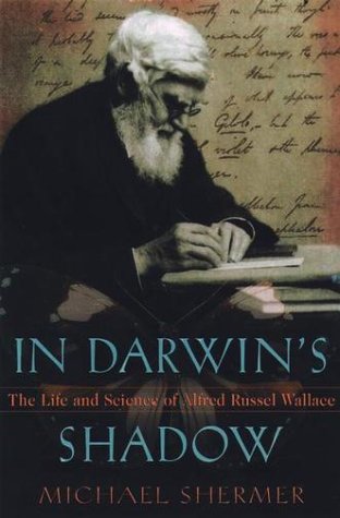 In Darwin's Shadow The Life and Science of Alfred Russel Wallace: a Biographical Study on the Psychology of History  2002 9780195148305 Front Cover