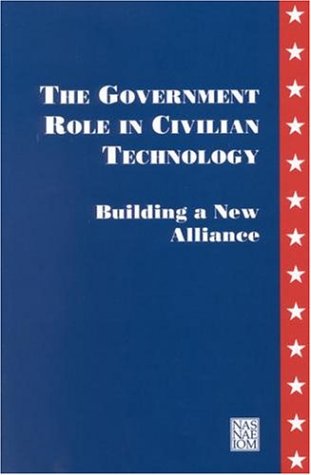 Government Role in Civilian Technology Building a New Alliance  1992 9780309046305 Front Cover